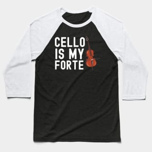 Cello Is My Forte Baseball T-Shirt